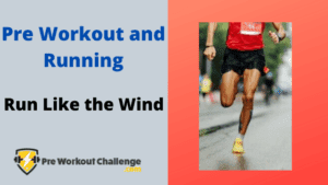 Pre Workout and Running – Run Like the Wind