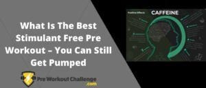 What Is The Best Stimulant Free Pre Workout – You Can Still Get Pumped