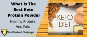 What Is The Best Keto Protein Powder – Healthy Protein And Fats