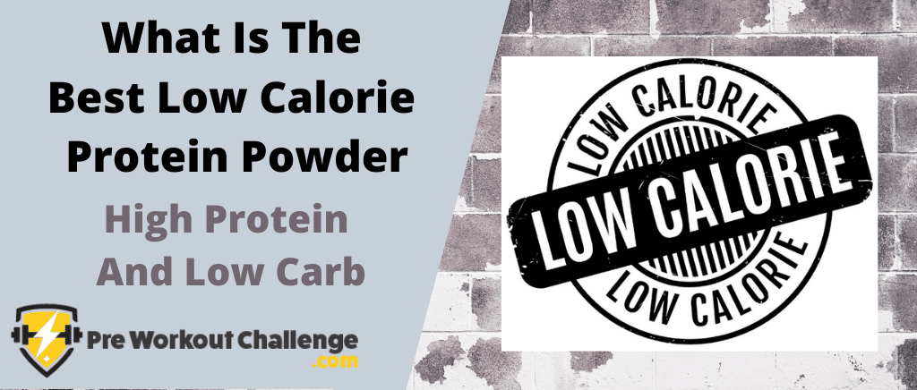What Is The Best Low Calorie Protein Powder