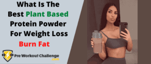 What Is The Best Plant Based Protein Powder For Weight Loss – Burn Fat
