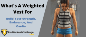 What’s A Weighted Vest For – Build Strength, Endurance, And Cardio