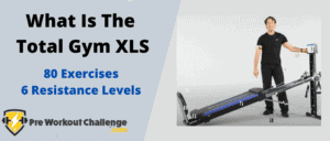 What Is The Total Gym XLS – 80 Exercises and 6 Resistance Levels