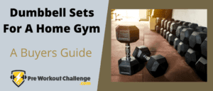Dumbbell Sets For A Home Gym – Buyers Guide