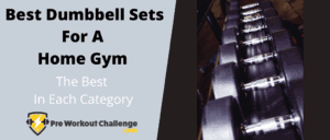 Best Dumbbell Sets For A Home Gym – The Best In Each Category