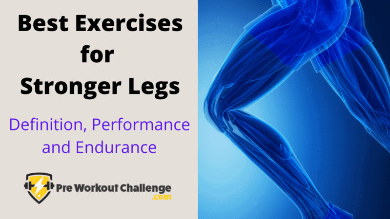 Best Exercises for Stronger Legs – Definition, Performance and Endurance