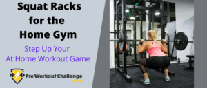 Squat Racks for the Home Gym – Step Up Your At-Home Workout Game