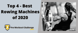 Top 4 – The Best Rowing Machines of 2020