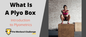 What Is A Plyo Box – Introduction to Plyometrics