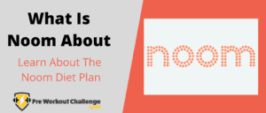 What Is Noom About – Learn About The Noom Diet Plan