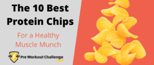 The 10 Best Protein Chips of 2020 – For a Healthy Muscle Munch