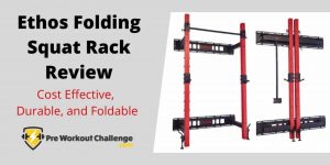Ethos Folding Squat Rack Review – Cost Effective, Durable, and Foldable