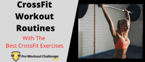 Best CrossFit Workout Routines For 2021 – What Are The Best CrossFit Exercises