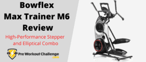 Bowflex Max Trainer M6 Review – High Performance Stepper and Elliptical Combo