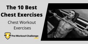 The 10 Best Chest Exercises for 2022 – And Your Best Chest Workout Routine