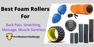 Best Foam Rollers For Back Pain, Stretching, Massage, Muscle Soreness