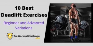 10 Best Deadlift Exercises for 2021 -Beginner and Advanced Variations